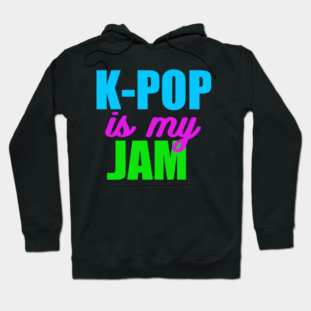 K-Pop is My Jam Hoodie by epiclovedesigns